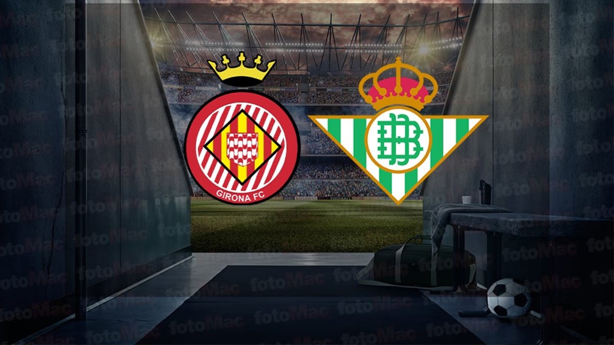 Girona-Real Betis maçı ne zaman? Saat kaçta ve hangi kanalda canlı yayınlanacak? | İspanya La Liga