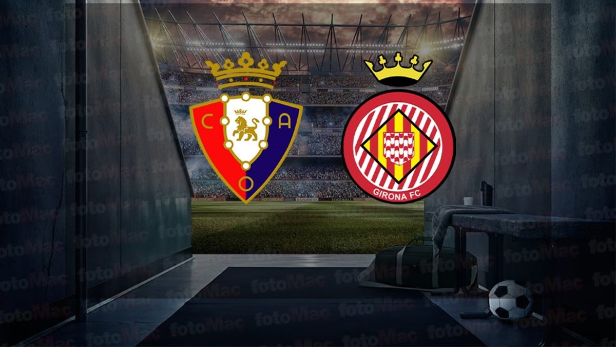 Osasuna-Girona maçı ne zaman? Saat kaçta ve hangi kanalda canlı yayınlanacak? | İspanya La Liga
