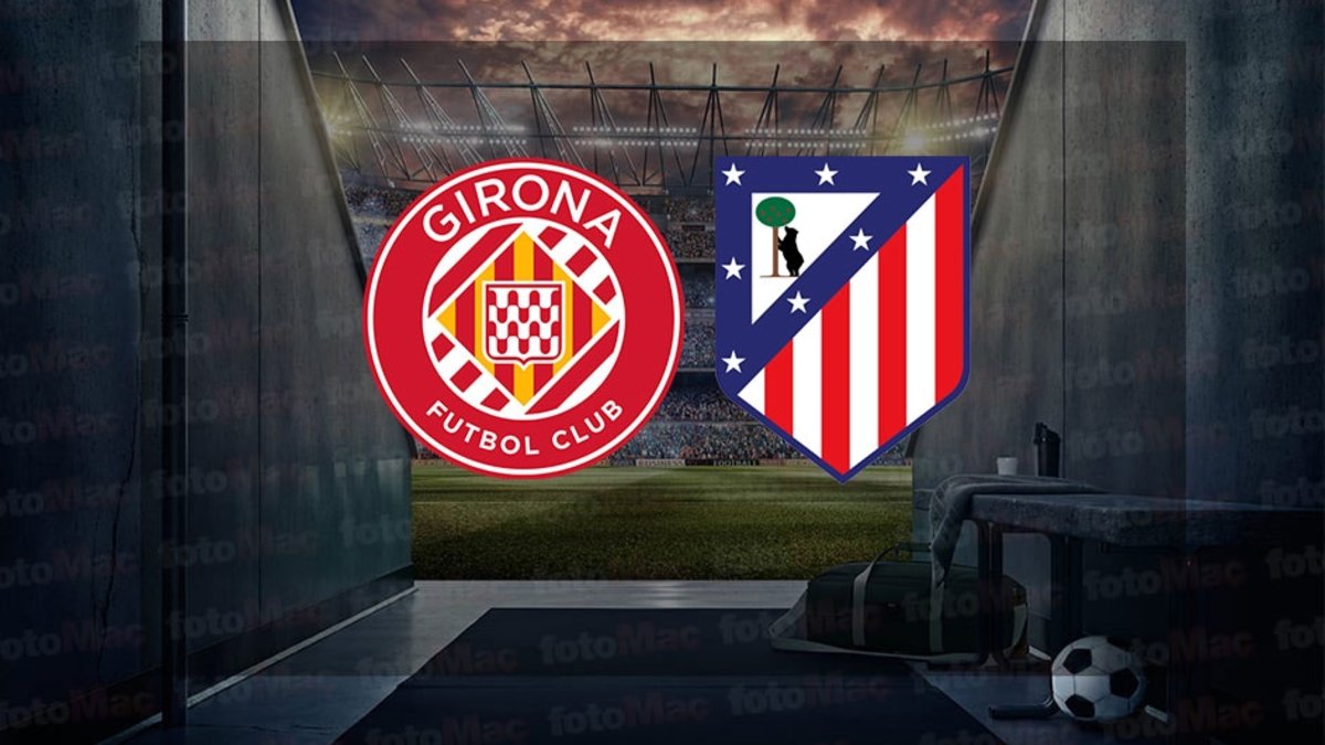 Girona-Atletico Madrid maçı ne zaman? Saat kaçta ve hangi kanalda canlı yayınlanacak? | İspanya La Liga