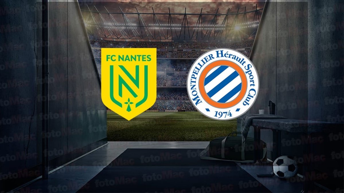 Nantes – Montpellier maçı ne zaman, saat kaçta? Hangi kanalda canlı yayınlanacak? | Fransa Ligue 1