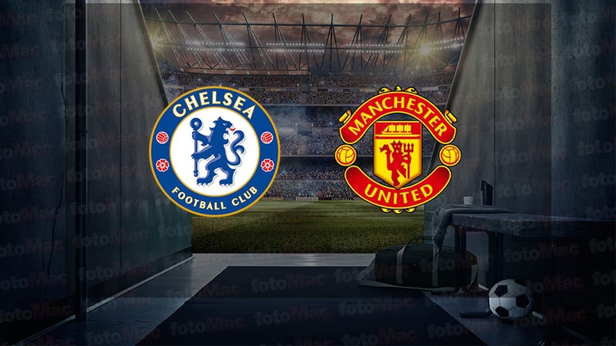 Chelsea – Manchester United maçı ne zaman? Saat kaçta ve hangi kanalda canlı yayınlanacak? | İngiltere Premier Lig
