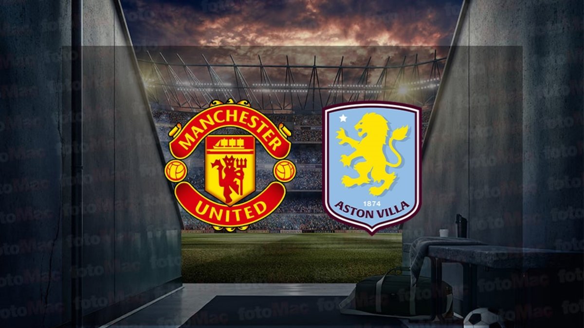 Manchester United-Aston Villa maçı ne zaman? Saat kaçta ve hangi kanalda canlı yayınlanacak? | İngiltere Premier Lig