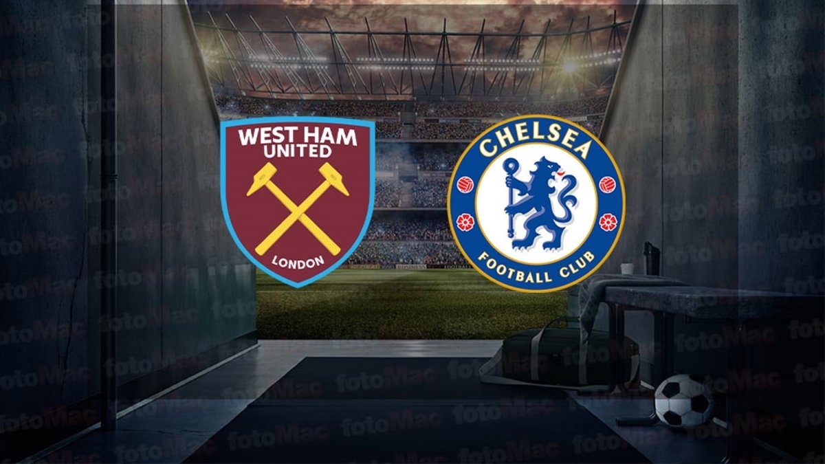 West Ham United – Chelsea maçı ne zaman, saat kaçta, hangi kanalda? Premier Lig