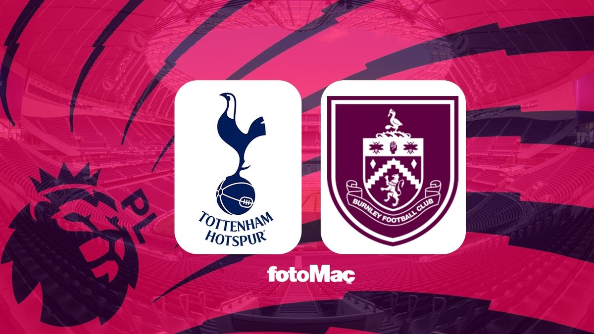Tottenham-Burnley maçı canlı izle | Tottenham-Burnley maçı ne zaman, saat kaçta ve hangi kanalda?