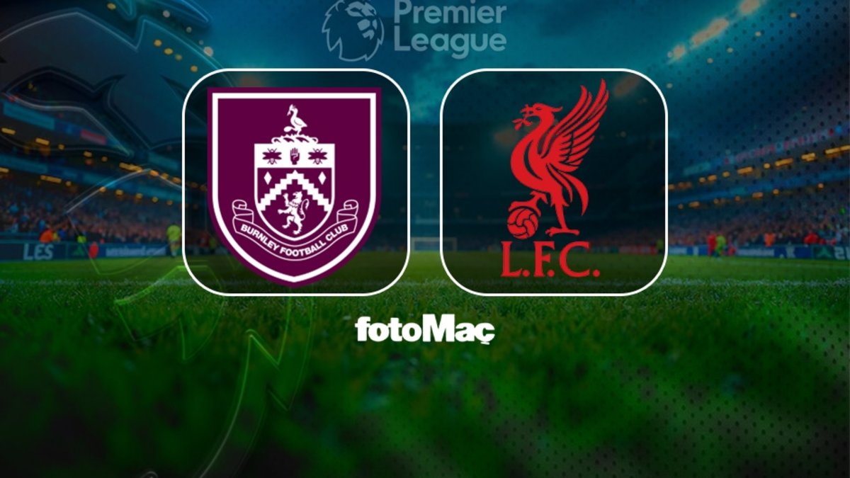 Burnley-Liverpool maçı izle | Burnley-Liverpool maçı ne zaman, saat kaçta ve hangi kanalda?