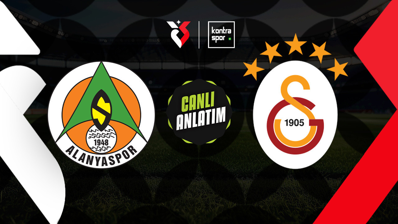 CANLI YAYIN | Alanyaspor – Galatasaray (Trendyol Süper Lig)