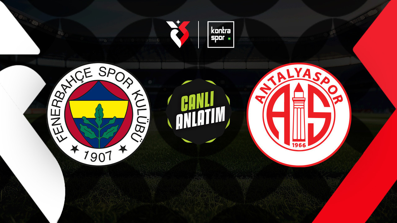 CANLI YAYIN | Fenerbahçe – Antalyaspor (Süper Lig)