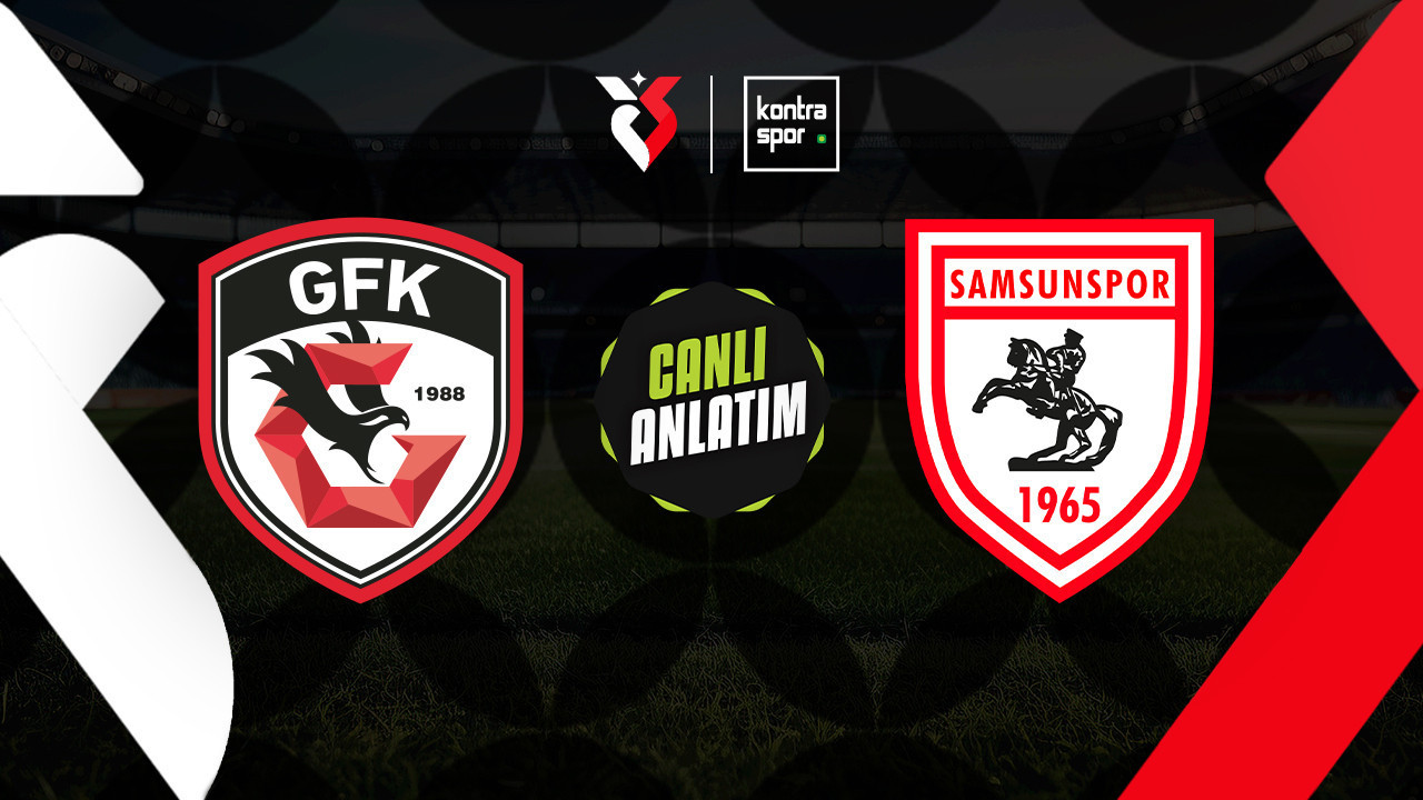 CANLI YAYIN | Gaziantep FK – Samsunspor (Trendyol Süper Lig)
