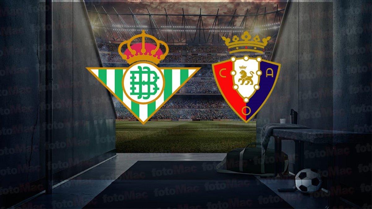 Real Betis-Osasuna maçı ne zaman, saat kaçta, hangi kanalda? (İspanya La Liga)